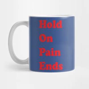 Hold On Pain Ends Mug